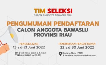 PENGUMUMAN PENDAFTARAN CALON ANGGOTA BAWASLU PROVINSI RIAU